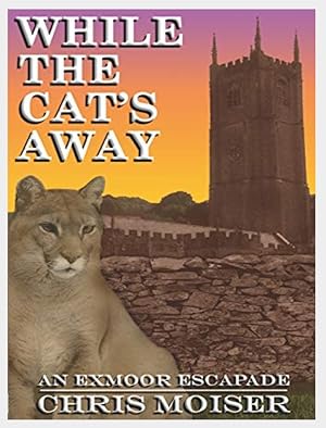 Seller image for While the Cat's Away - An Exmoor Escapade for sale by Shore Books