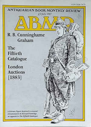 Bild des Verkufers fr Antiquarian Book Monthly Review (ABMR) July 1987 Vol. XIV Number 7 Issue 159 "R B Cunninghame Graham: A British Conquistador" by George Jefferson. "The 50th Catalogue" by George Sims. "London Auctions [1883]" by Luke Sharp. zum Verkauf von Shore Books