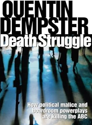 Seller image for Death Struggle: How Political Malice & Boardroom Powerplays Are Killing The ABC for sale by Shore Books