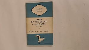 Seller image for Lives of the Great Composers III Brahms, Wagner and their Contemporaries for sale by Goldstone Rare Books