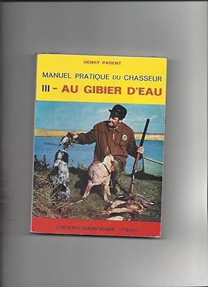 MANUEL PRATIQUE DU CHASSEUR. Tome 3