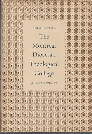 Montreal Diocesan Theological College , The A History From 1873 to 1963