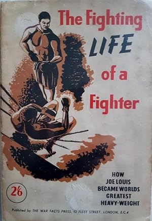 The Fighting Life of a Fighter : Joe Louis World Heavyweight Champion.