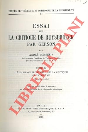 La critique de Ruysbroeck par Gerson. Tome IV. L'evolution spontanee de la critique gersonienne.