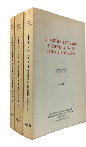 La Critica literaria y estetica en el siglo XIX cubano. [Tomos I-III only]