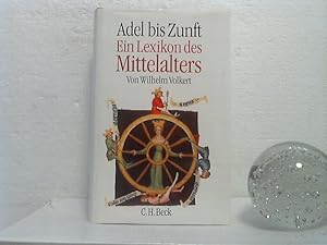 Adel bis Zunft. - Ein Lexikon des Mittelalters.