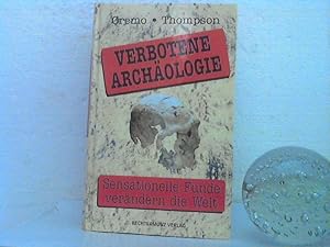 Verbotene Archäologie. - Sensationelle Funde verändern die Welt. - ; aus dem Amerikanischen von W...