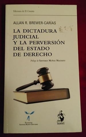 La dictadura judicial y la perversión del Estado de Derecho