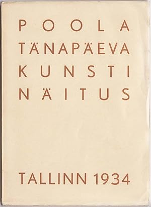 Poola tänapäeva kunsti näitus : Tallinn, Eesti Kunstimuuseum : 3. märtsist - 18. märtsini 1934.a....