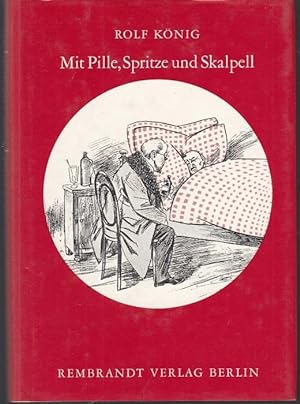 Seller image for Mit Pille, Spritze und Skalpell. Anekdoten um Berliner rzte und ihre Patienten for sale by Graphem. Kunst- und Buchantiquariat