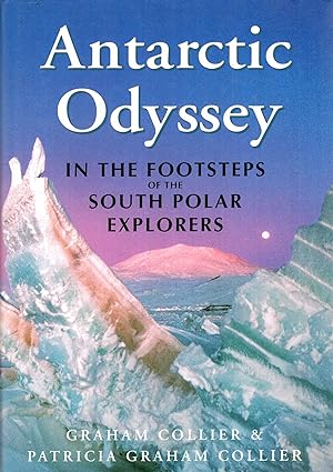 Seller image for Antarctic Odyssey : In the Footsteps of the South Polar Explorers for sale by Pendleburys - the bookshop in the hills