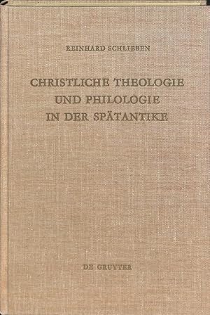 Christliche Theologie und Philologie in der Spätantike. Die schulwissenschaftlichen Methoden der ...
