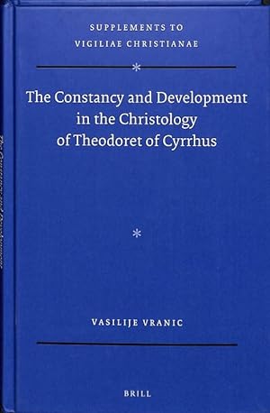 The Constancy and Development in the Christology of Theodoret of Cyrrhus (Supplements to Vigiliae...