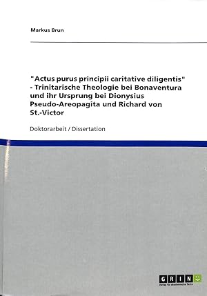 'Actus purus principii caritative diligentis'. Trinitarische Theologie bei Bonaventura und ihr Ur...