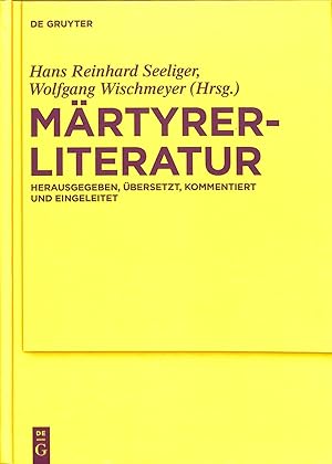 Märtyrerliteratur (Texte und Untersuchungen zur Geschichte der altchristlichen Literatur 172).