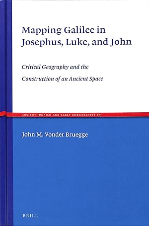 Seller image for Mapping Galilee in Josephus, Luke, and John. Critical Geography and the Construction of an Ancient Space (Ancient Judaism and Early Christianity 93). for sale by Den Hertog BV