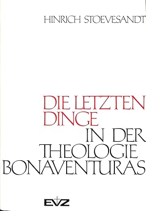 Die letzten Dinge in der Theologie Bonaventuras (Basler Studien zur historischen und systematisch...