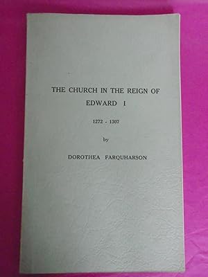 THE CHURCH IN THE REIGN OF EDWARD I 1272 - 1307