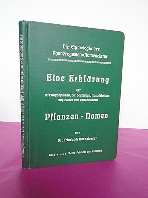 Die Etymologie der Phanerogamennomenclatur. Eine Erklärung der wissenschaftlichen, der deutschen,...