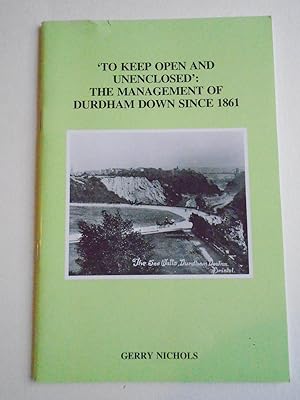 'TO KEEP OPEN AND UNENCLOSED': THE MANAGEMENT OF DURDHAM DOWN SINCE 1861