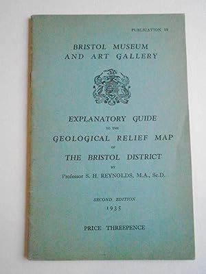 BRISTOL MUSEUM AND ART GALLERY EXPLANATORY GUIDE TO THE GEOLOGICAL RELIEF MAP OF THE BRISTOL DIST...