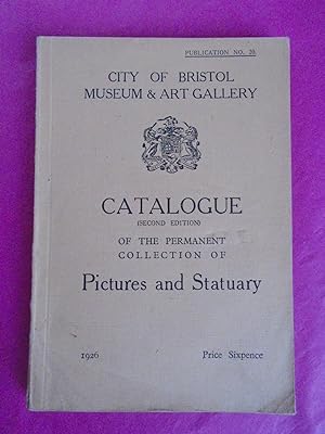City of Bristol Museum & Art Gallery CATALOGUE OF THE PERMANENT COLLECTION OF PICTURES AND STATUARY