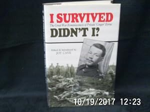 Seller image for I Survived Didn't I? : The Great War Reminiscences of Private 'Ginger' Byrne. for sale by Gemini-Books