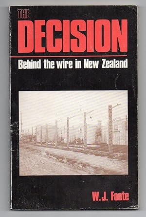 Bild des Verkufers fr The Decision - Behind the Wire in New Zealand zum Verkauf von Renaissance Books, ANZAAB / ILAB