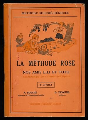 Seller image for La mthode rose. 2e livret : Nos amis Lili et Toto : L'initiation joyeuse  la lecture intelligente / A. Souch, D. Dnouel for sale by Antiquariat Peda