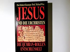 Bild des Verkufers fr Jesus und die Urchristen : die Qumran-Rollen entschlsselt. ; Michael Wise. Aus dem Engl. von Phillip Davies und Birgit Mnz-Davies zum Verkauf von Antiquariat Buchhandel Daniel Viertel