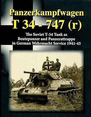 Panzerkampfwagen T34 - 747(r) the Soviet T-34 Tank As Beutepanzer and Panzerattrappe in German We...