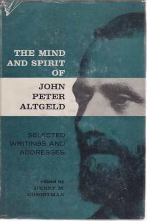 Bild des Verkufers fr THE MIND AND SPIRIT OF JOHN PETER ALTGELD zum Verkauf von Complete Traveller Antiquarian Bookstore