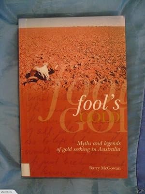 Seller image for Fool's Gold: Myths and Legends of Gold Seeking in Australia for sale by Phoenix Books NZ