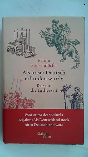 Bild des Verkäufers für Als unser Deutsch erfunden wurde : Reise in die Lutherzeit. Bruno Preisendörfer zum Verkauf von Antiquariat Maiwald