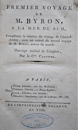 PREMIER VOYAGE DE M. BYRON À LA MER DU SUD, COMPLÉTANT LA RELATION DU VOYAGE DE LAMIRAL ANSON, A...