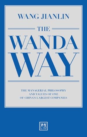 Seller image for Wanda Way : The Managerial Philosophy and Values of One of China?s Largest Companies for sale by GreatBookPrices