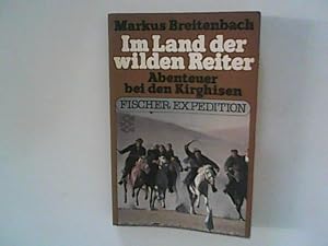 Im Land der wilden Reiter : Abenteuer bei den Kirghisen. Fischer-Taschenbücher ; 3525 : Fischer-E...