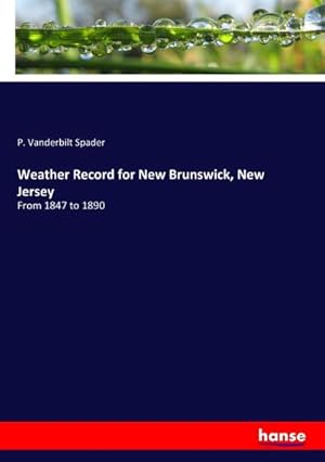 Seller image for Weather Record for New Brunswick, New Jersey : From 1847 to 1890 for sale by AHA-BUCH GmbH