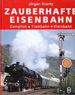 Imagen del vendedor de Zauberhafte Eisenbahn. Dampflok - Trambahn - Kleinbahn a la venta por AMAHOFF- Bookstores