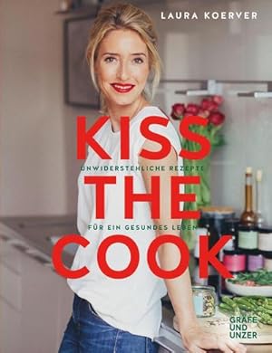 Bild des Verkufers fr Kiss the Cook : Unwiderstehliche Rezepte fr ein gesundes Leben zum Verkauf von AHA-BUCH GmbH