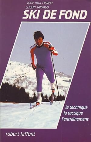 Ski de fond - la technique, la tactique, l'entrainement -