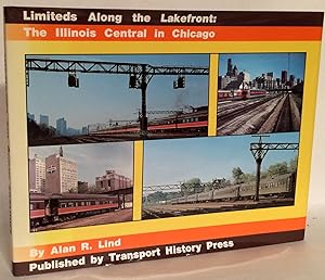 Imagen del vendedor de Limiteds Along the Lakefront: The Illinois Central in Chicago. a la venta por Thomas Dorn, ABAA