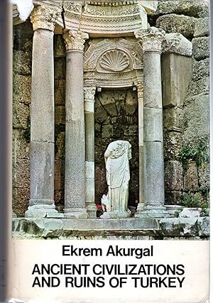 Bild des Verkufers fr Ancient Civilizations and Ruins of Turkey: From Prehistoric Times Until the End of the Roman Empire zum Verkauf von Dorley House Books, Inc.