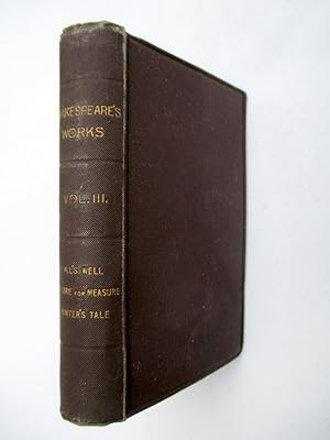 Seller image for The Works of William Shakespeare. Edited from the Best Texts. With a Glossary. In Twelve Volumes. Vol III, All's Well that ends Well, Measure for Measure, The Winter's Tale. for sale by Tony Hutchinson