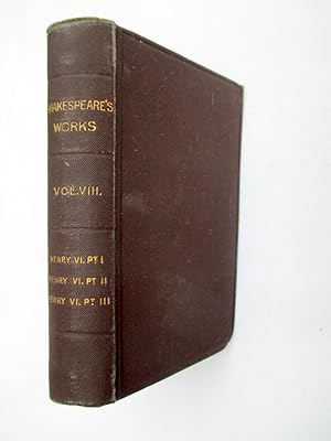 Seller image for The Works of William Shakespeare. Edited from the Best Texts. With a Glossary. In Twelve Volumes. Vol VIII. Henry VI Pt I, Henry VI Pt II, Henry VI Pt III. for sale by Tony Hutchinson