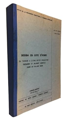 Bodiba en Cote d'Ivoire: Terroir a l'Etat Petite Production Paysanne et Salariat Agricole dans un...