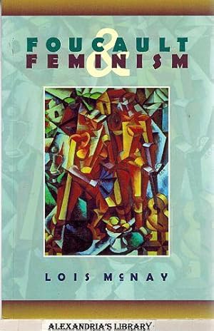 Foucault And Feminism: Power, Gender, and the Self