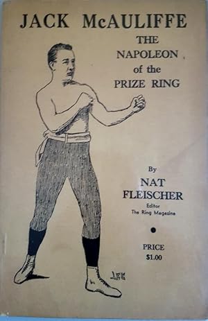 Jack McAuliffe : The Napolean of the Prize Ring