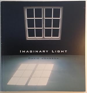 David Johnson: Imaginary Light: Sculptures and Installations. Signed Copy