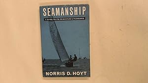 Image du vendeur pour Seamanship. A guide to its pleasures and principles, etc. With illustrations mis en vente par Goldstone Rare Books